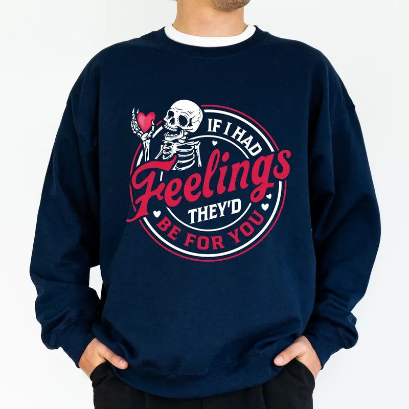 If I Had Feelings They'd Be For You Sweatshirt, Funny Valentines Unisex Crewneck, Matching Long Sleeved Pullover,...