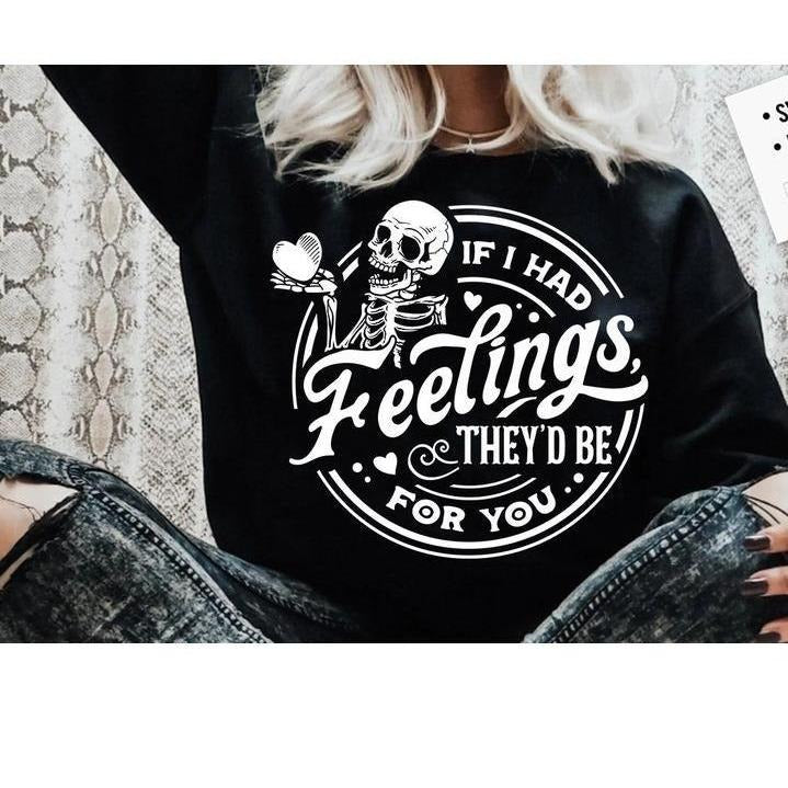 If I Had Feelings They'd Be For You Sweatshirt, Skeleton Valentines Day Sweatshirt, Fuuny valentines   Hoodie and...