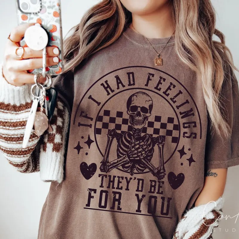 If I Had Feelings They'd Be For You T-shirt, Valentine's Day Skeleton T-shirt, Funny T-shirt, Quotes T-shirt Hoodie,...