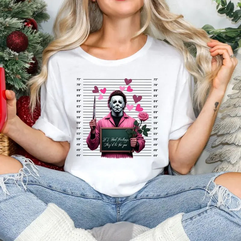 If I Had Feelings They'd Be for you  T-shirt, Horror Valentine  T-shirt, Killer Valentine Movie  T-shirt, Gifts For Her,...