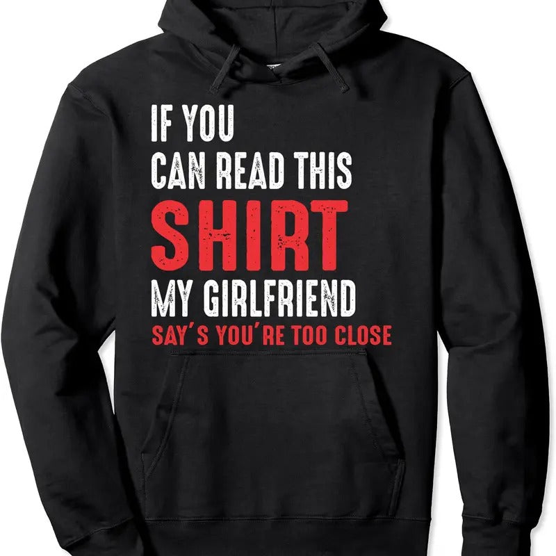 If You Can Read This My Girlfriend Says Too Close Hoodie | Unisex Hooded Sweatshirt T-Shirts | HypeCrazeTee.com