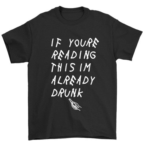 If You Were Reading This Im Already Drunk Man's T-Shirt Tee