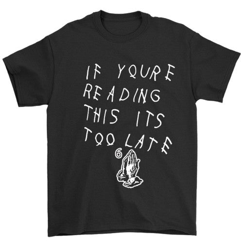 If Youre Reading This Its Too Late Drake Man's T-Shirt Tee