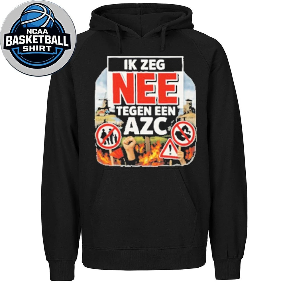 Ik Zeg Nee Tegen AZC Dutch Protest Statement Shirt