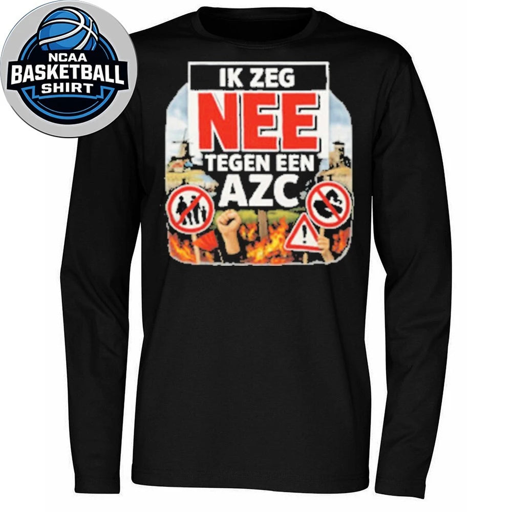 Ik Zeg Nee Tegen AZC Dutch Protest Statement Shirt