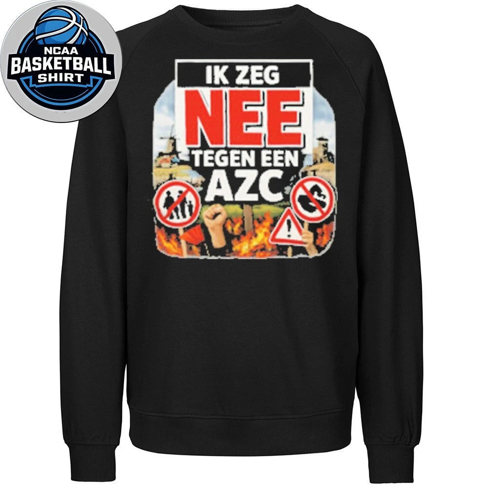 Ik Zeg Nee Tegen AZC Dutch Protest Statement Shirt