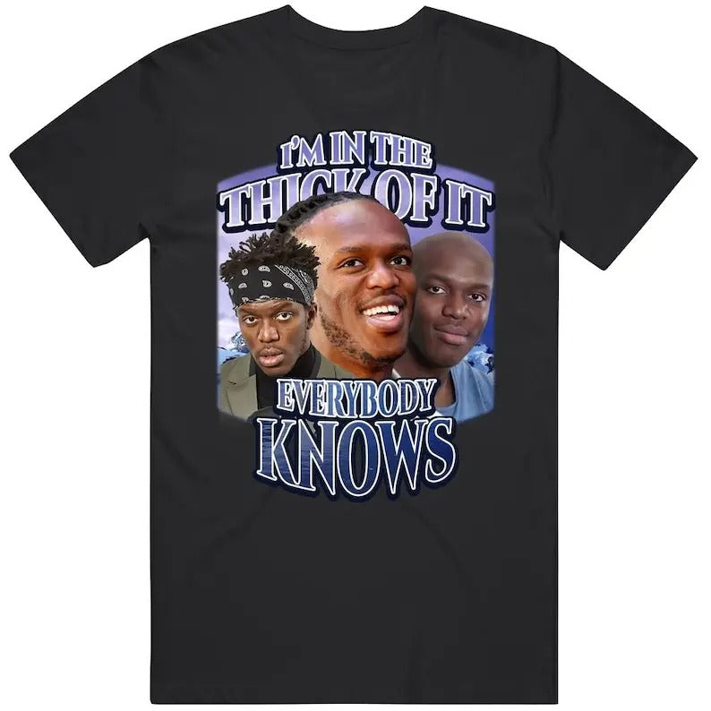 Im In The Thick Of It Everybody Knows Ksi Song Meme Tiktok Joke Gift T Shirt Hoodie, Sweatshirt | HypeCrazeTee.com