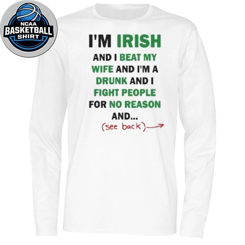 Im Irish And I Beat My Wife And I’m A Drunk Shirt