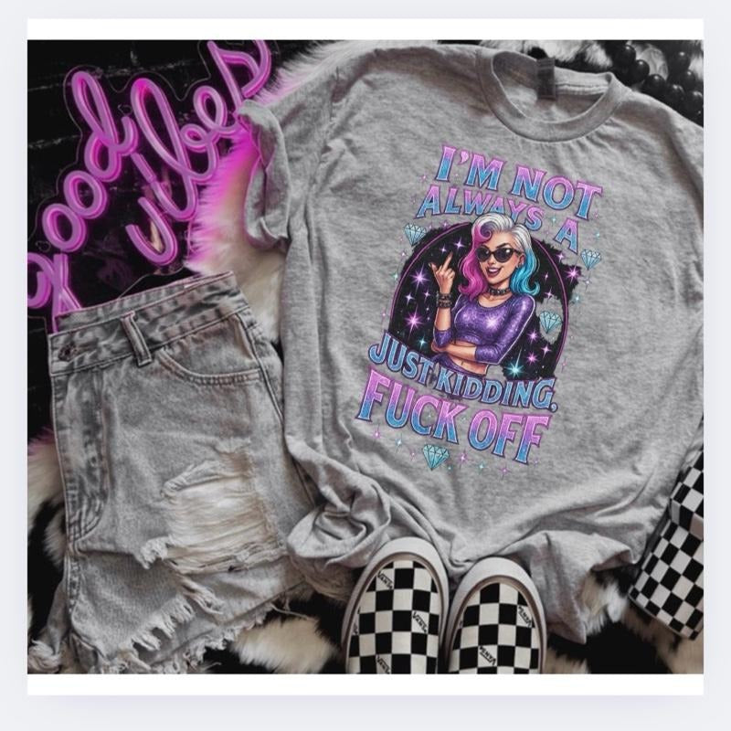 Im Not Always Just Kidding F* Off Ash Grey Bleached Gildan T-Shirts, Hoodie, Sweatshirt