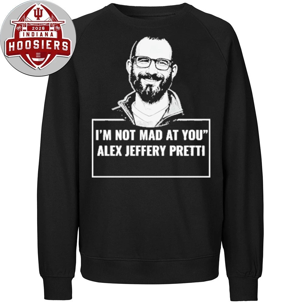 I’m Not Mad At You Alex Jeffery Pretti T-Shirt