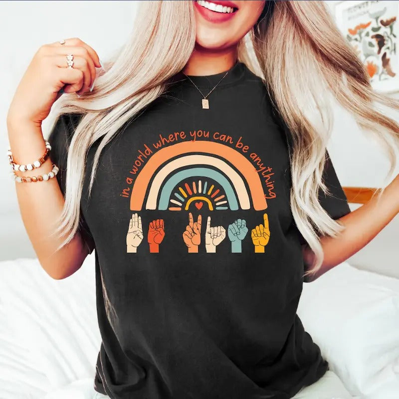 In A World Where You Can Be Anything Be Kind Shirt, Sign Language Be Kind Shirt, Be Kind Rainbow Shirt,Be Kind Sign...