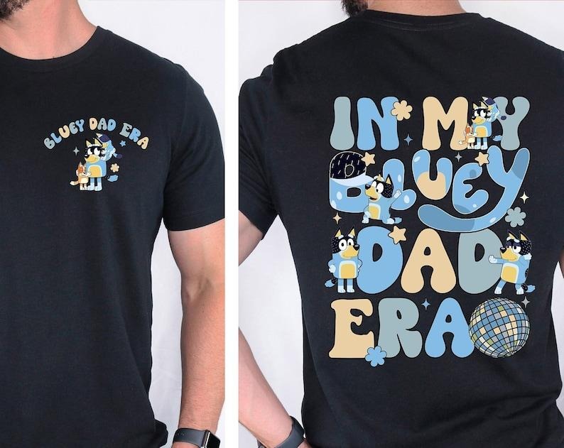 My Bluey Dad Era Shirt Bluey Dad Shirt Bluey Mom Shirt Bluey Dad Era Shirt Bluey Dad Bluey Cool Dad Club Shirt T-Shirts, Hoodie, Sweatshirt