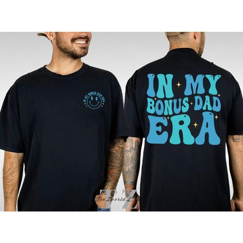 My BONUS Dad Shirt Bonus Dad Step Dad Step Father Step Dad 2 Sides T-Shirts, Hoodie, Sweatshirt