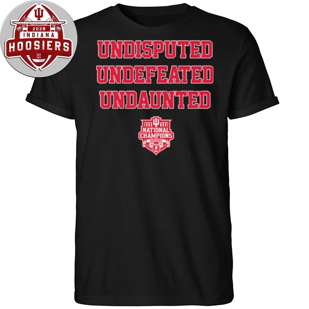 Indiana Football Undisputed Undefeated Undaunted National Champs T-Shirt