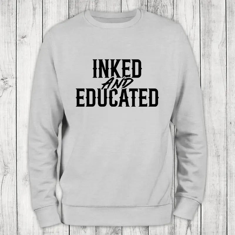 Inked And Educated Sweatshirt Classic Womenswear T-Shirts, Hoodie | HypeCrazeTee.com
