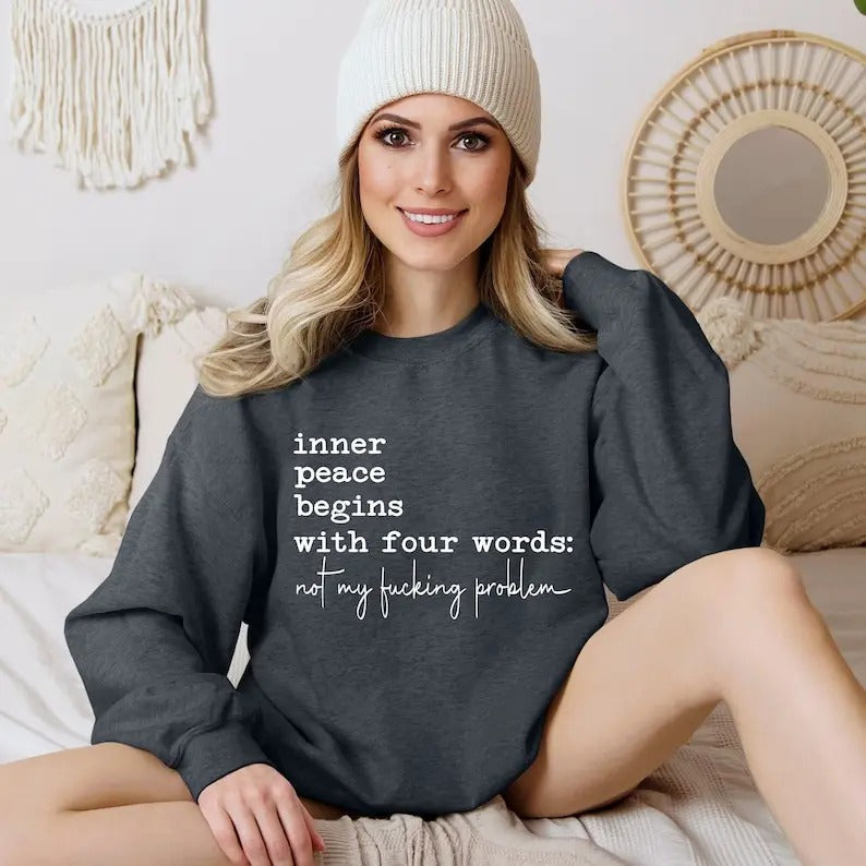 Inner Peace Begins With Four Words Shirt, Funny quote Shirt, Sassy, Sarcastic Snarky Sarcastic for  T-shirt, sweater and...