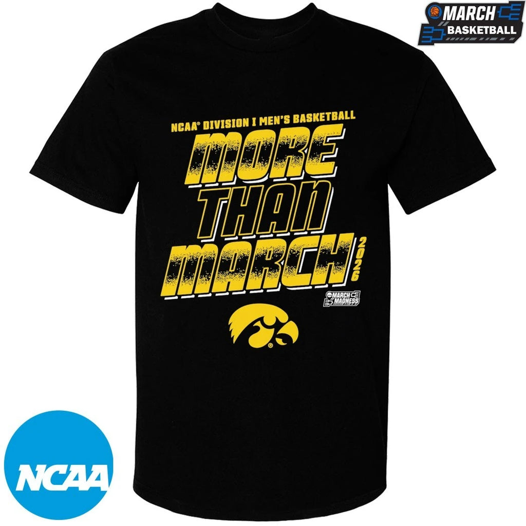 Iowa Hawkeyes More Than March NCAA Division I Men’s Basketball March Madness 2026 T-shirts