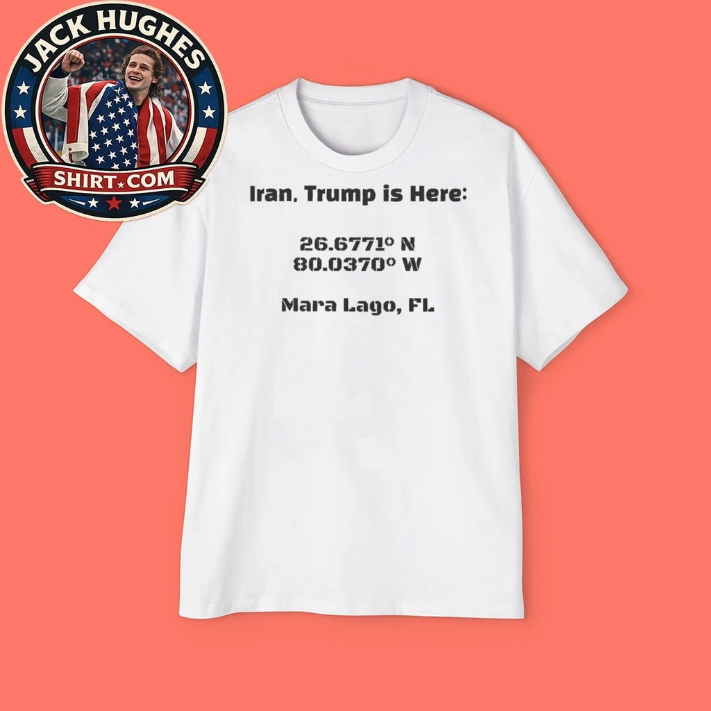 Iran Trump Is Here Mar-a-Lago Coordinates Military Stencil Political Shirt