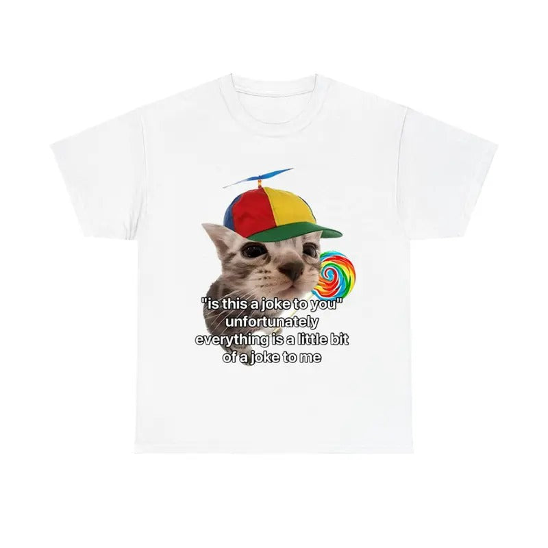Is This A Joke To You_ Unfortunately Everything Is A Little Bit Of A Joke To Me Cat Shirt, Funny Cat Tee, Meme Cat...