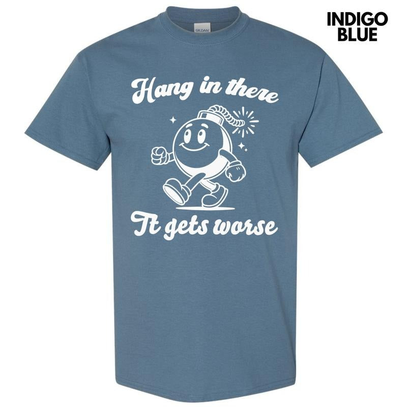 It Only Gets Worse Gildan Short Sleeve T-Shirt Hoodie, Sweatshirt | HypeCrazeTee.com