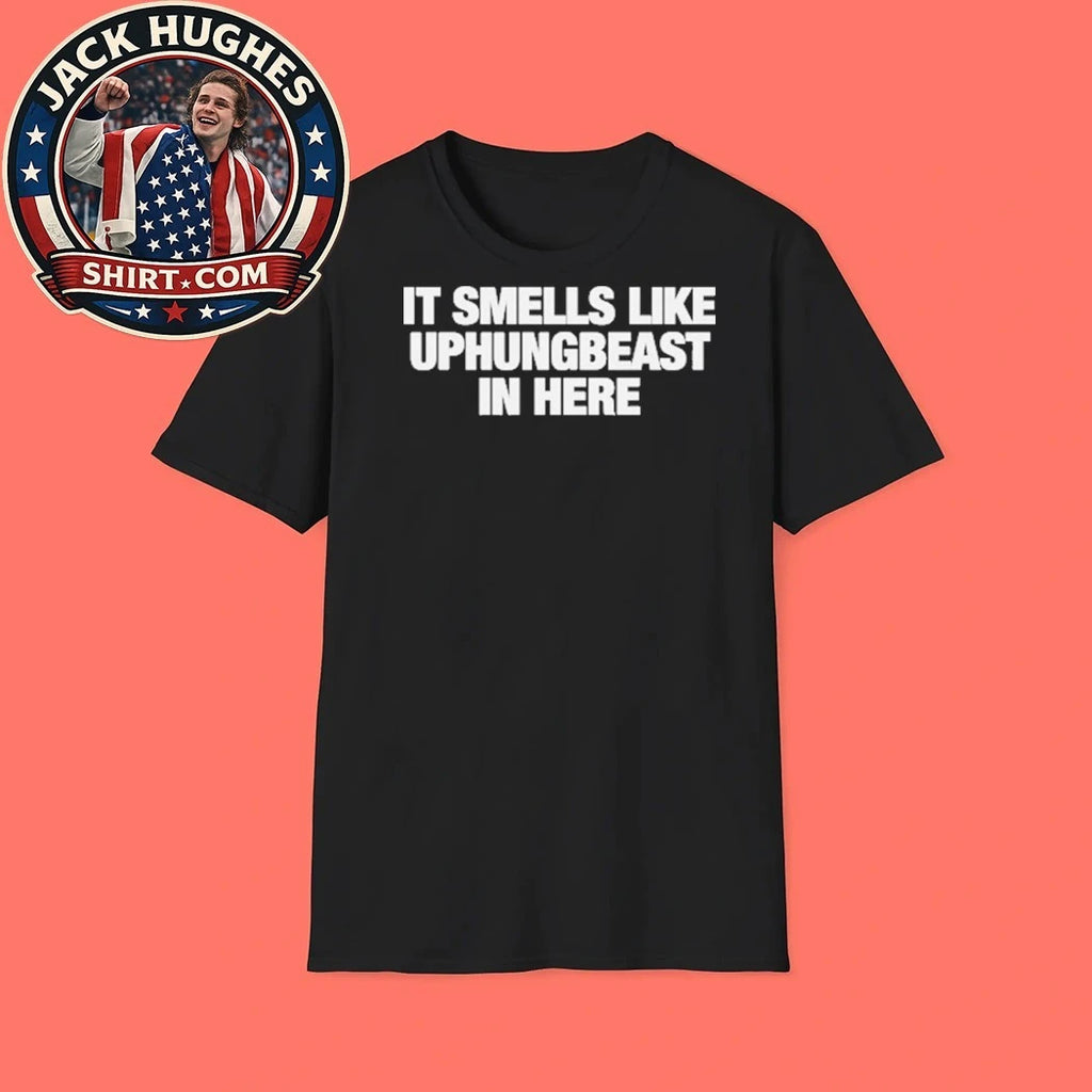 It Smells Like Uphungbeast In Here T-Shirt