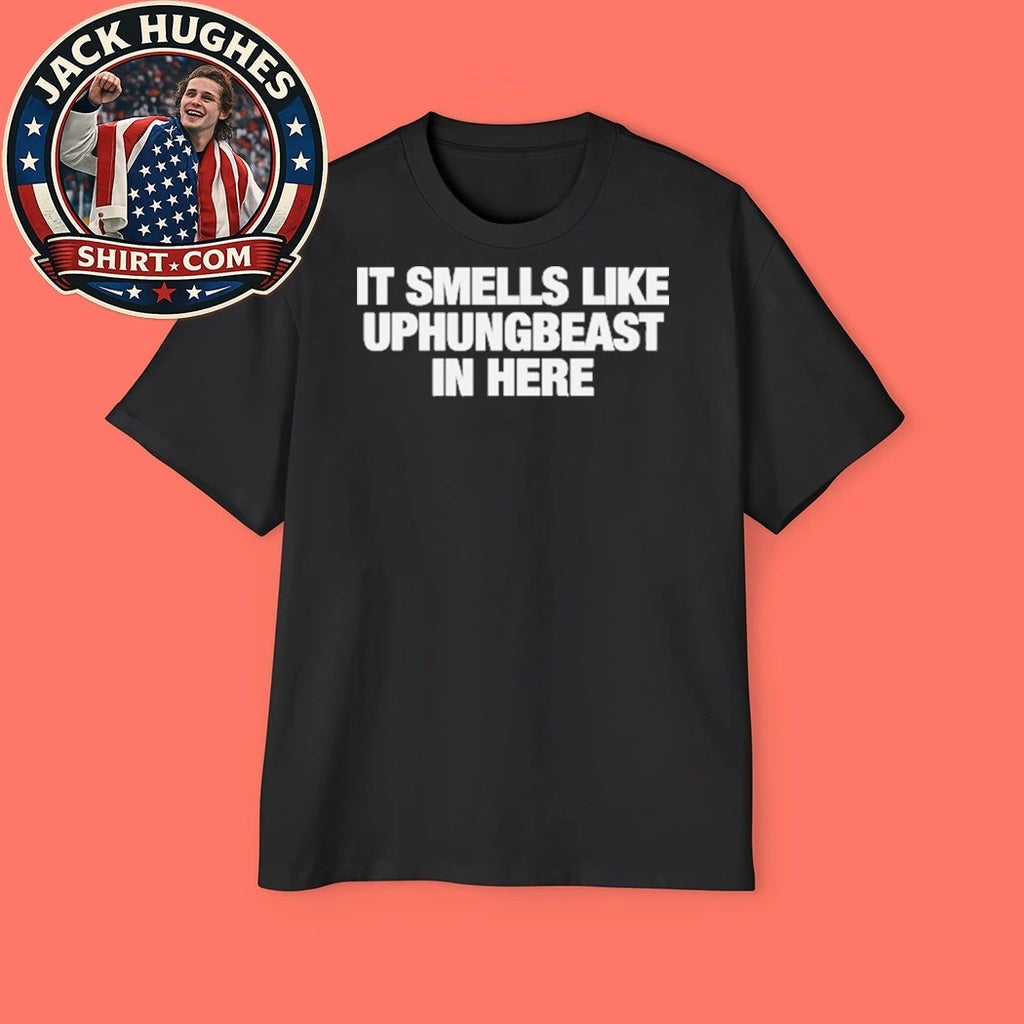 It Smells Like Uphungbeast In Here T-Shirt