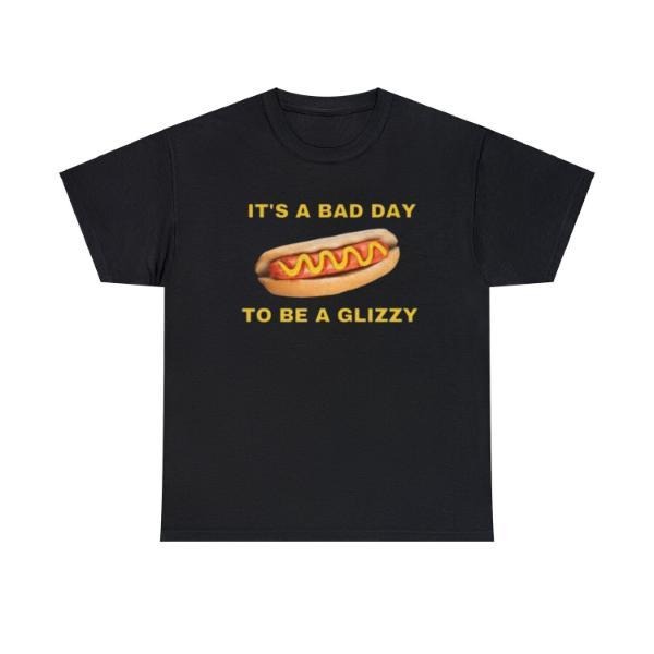 It's A Bad Day To Be A Glizzy Adult Unisex Shirt, Dank Meme Quote Shirt Out of Pocket Humor T-shirt Funny Saying Y2k...