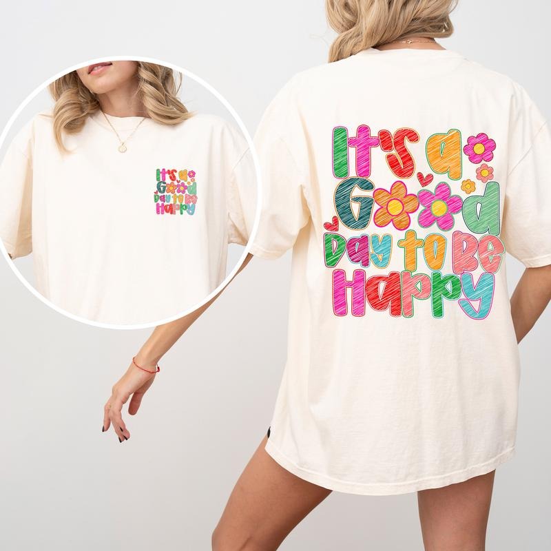 It's A Good Day To Be Happy, Front and Back, Colorful, Mental Health, Positivity, Comfort Colors T-Shirt, Women's Comfort...