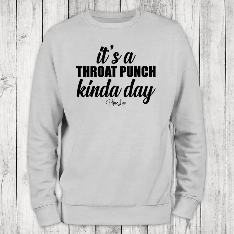 It's A Throat Punch Kinda Day Crewneck Sweatshirt T-Shirts, Hoodie | HypeCrazeTee.com