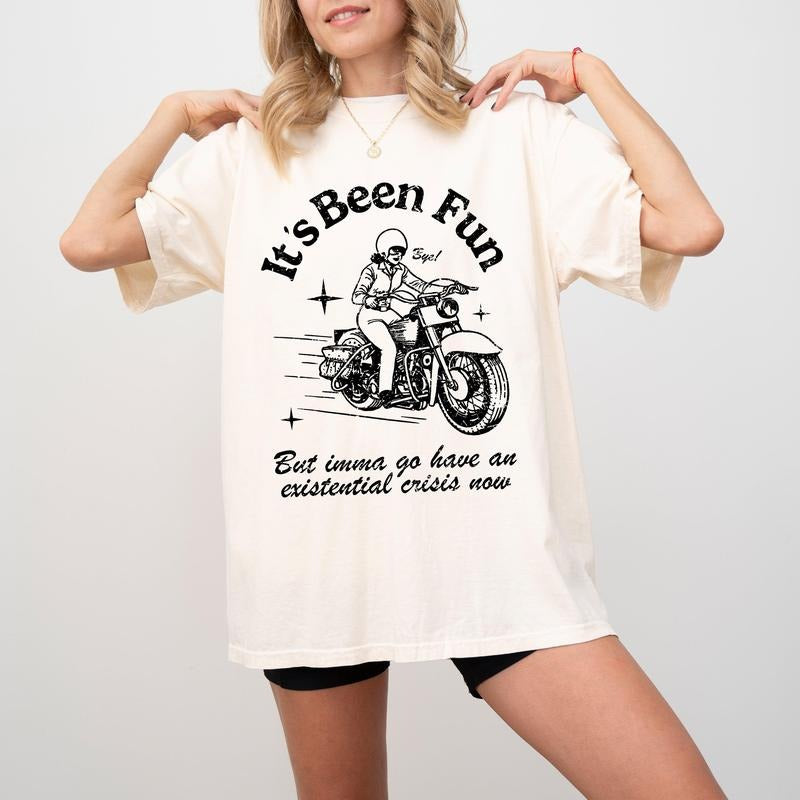 It's Been Fun, Extential Crisis, Funny, Aesthetic, Meme, Motorcycle, Tshirt, Women's Comfort Color Tee, Tshirt Hoodie,...