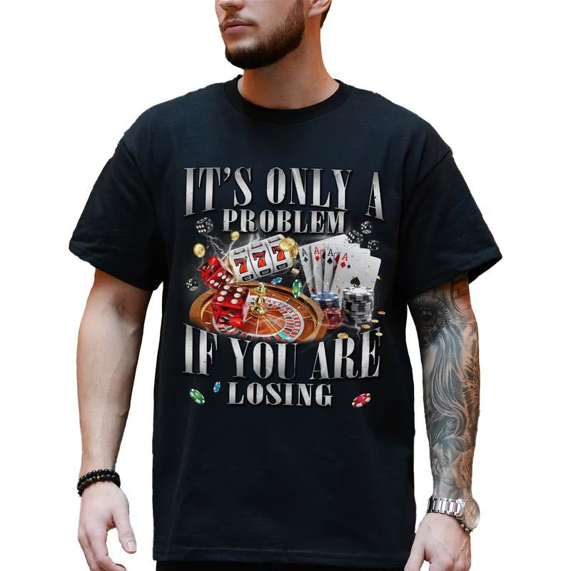 It's Only A Problem If You Are Losing Shirt for Men, Funny Gambling T-shirt, Sarcastic Lucky Tops, 90s Vintage Graphic...