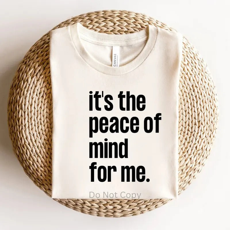 It's The Peace Of Mind For Me DTF Transfer ONLY -This is NOT a T Shirt Hoodie, Sweatshirt | HypeCrazeTee.com