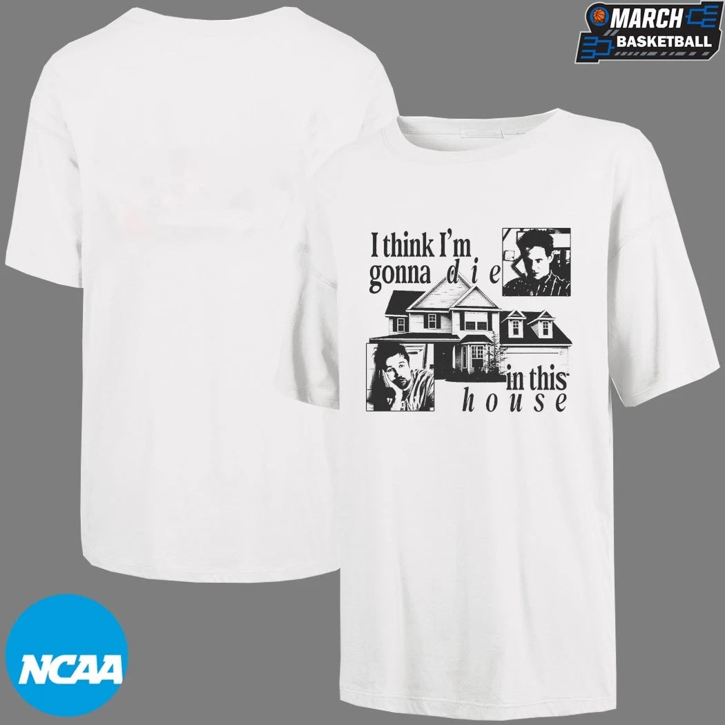 It’s Always Sunny In Philadelphia I Think I’m Gonna Die Die In This House T-Shirts
