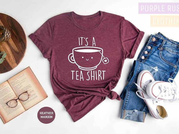 Its a Tea T-Shirt, Tea Lover T-Shirt, Tea Lover Gift, Tea Addict, T shirt with Sayings, Funny Shirt, Hipster Shirt,...