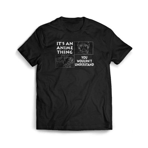 Its An Anime Thing Men's T-Shirt Tee
