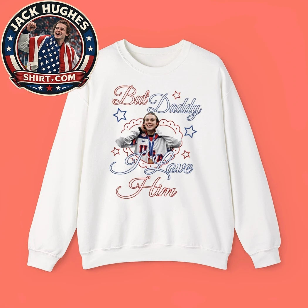 Jack Hughes But Daddy I Love Him American Hockey Fan Shirt