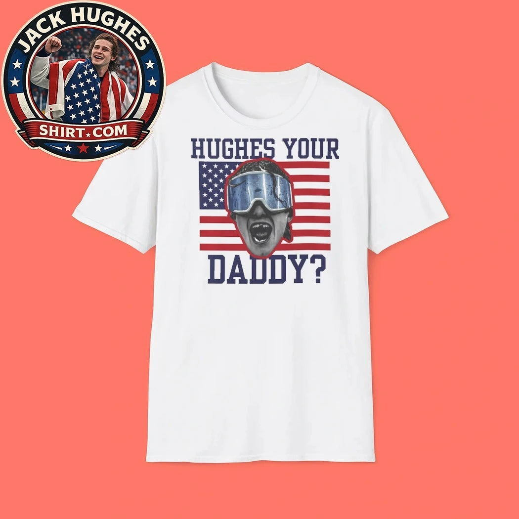 Jack Hughes USA Hockey Golden Goal 2026 Hockey Hughes Your Daddy New T-Shirt