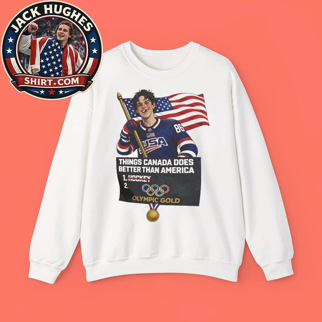 Jack Hughes USA Hockey Things Canada Does Better Than America Olympic Gold Shirt