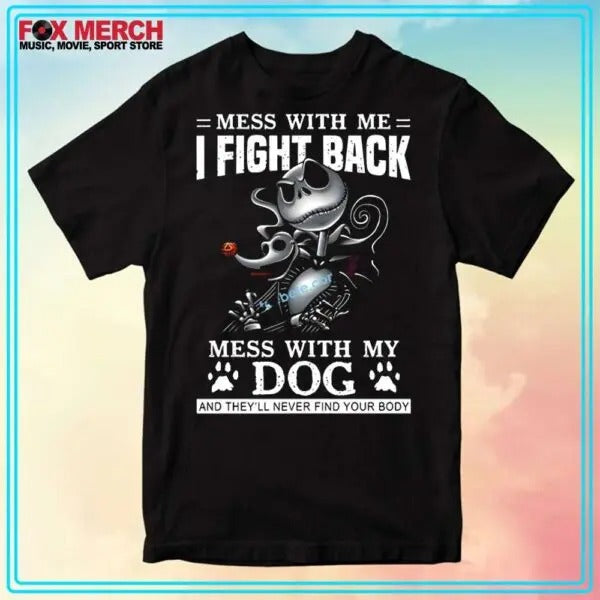 Jack Skellington Mess With My Dog Boy Unisex Shirt Hoodie, Sweatshirt | HypeCrazeTee.com
