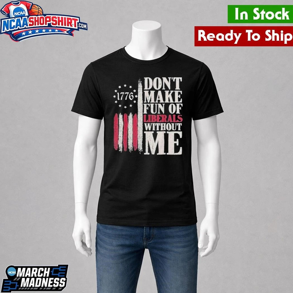 Jamal 1776 Don’t Make Fun of Liberty’s With Me Shirt