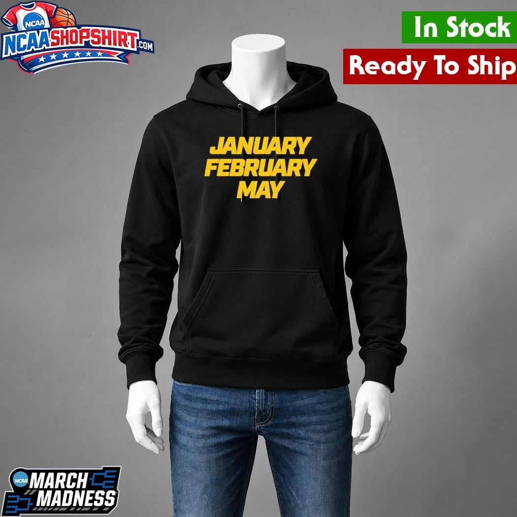 January February May Michigan Wolverines Basketball March Madness Shirt