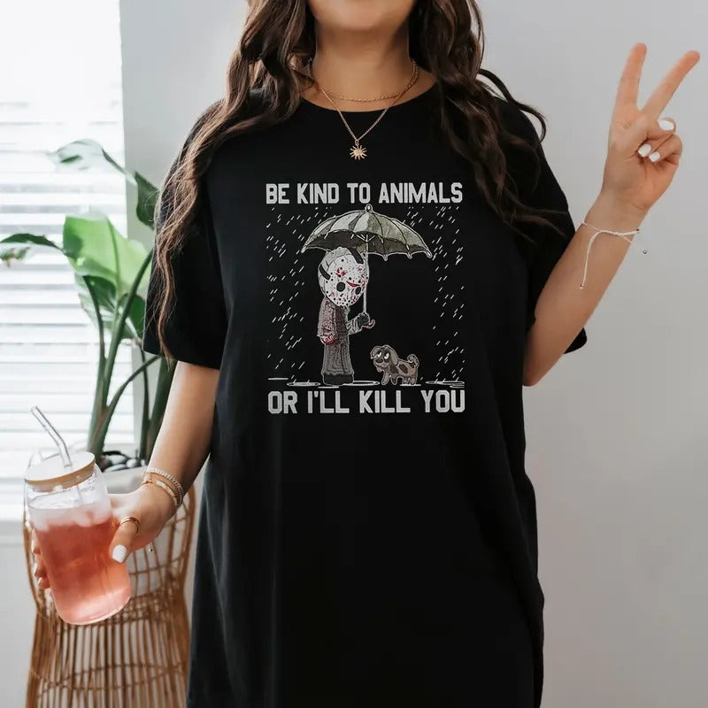 Jason Voorhees Be Kind To Animals Or I'll Kill You T-Shirt Hoodie, Sweatshirt | HypeCrazeTee.com