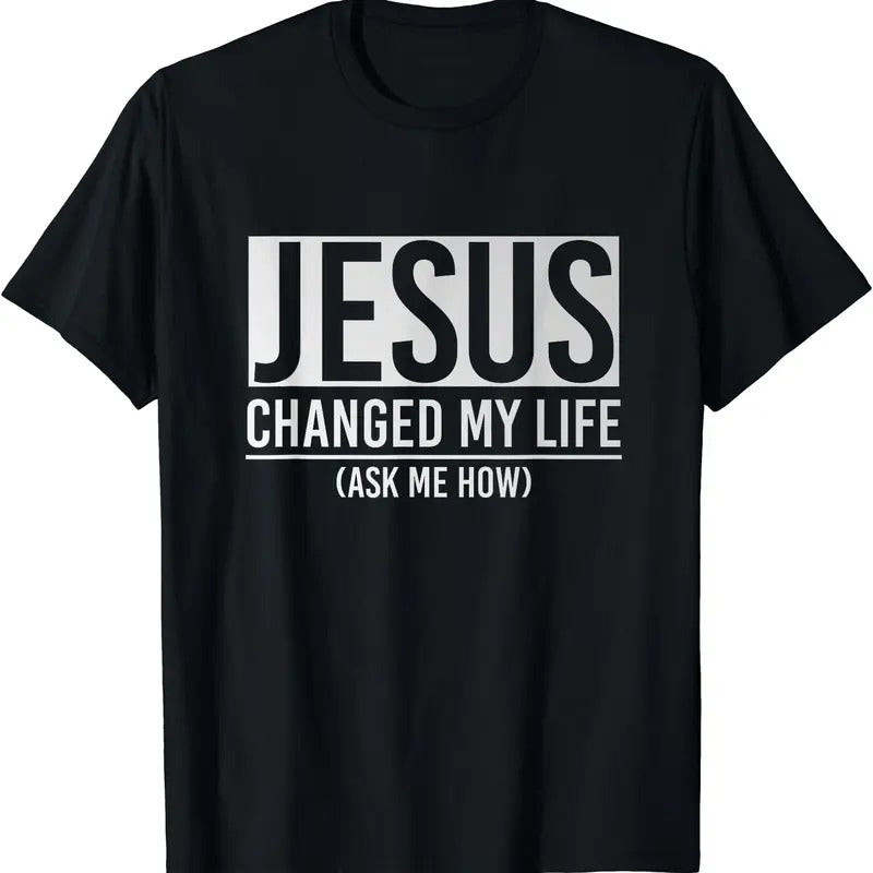Jesus Changed My Life Ask Me How Jesus T-Shirt | Tee for Men & Women | Cotton Hoodie, Sweatshirt | HypeCrazeTee.com