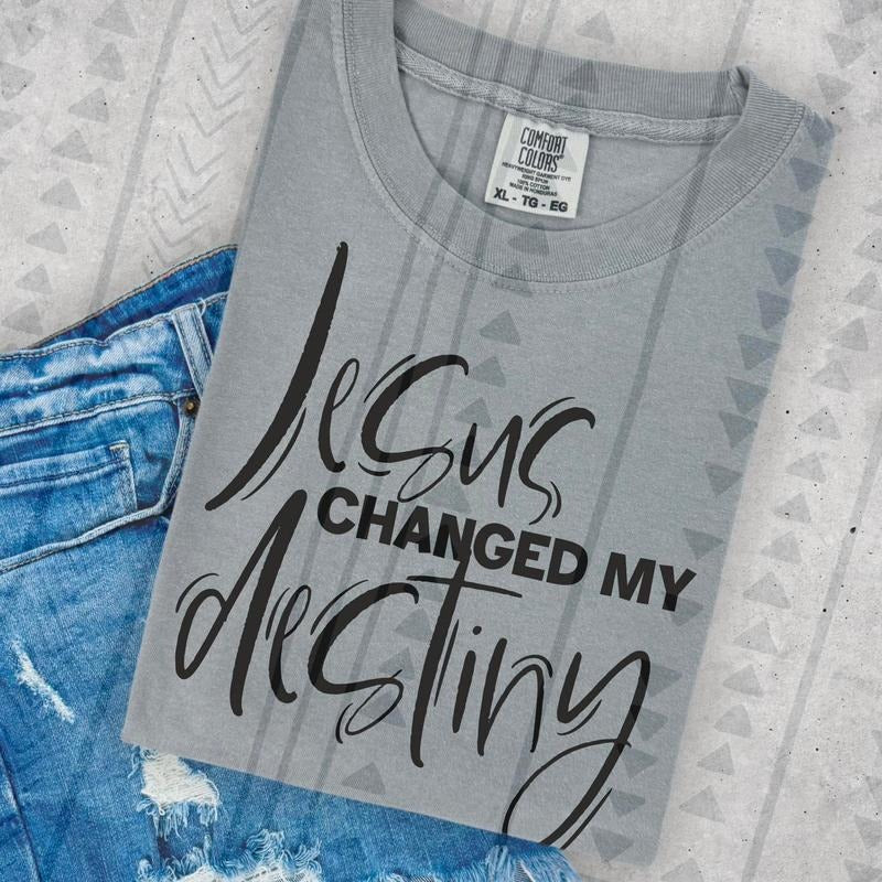 Jesus Changed my Destiny DTF Transfers - THIS IS NOT A SHIRT Hoodie, Sweatshirt | HypeCrazeTee.com