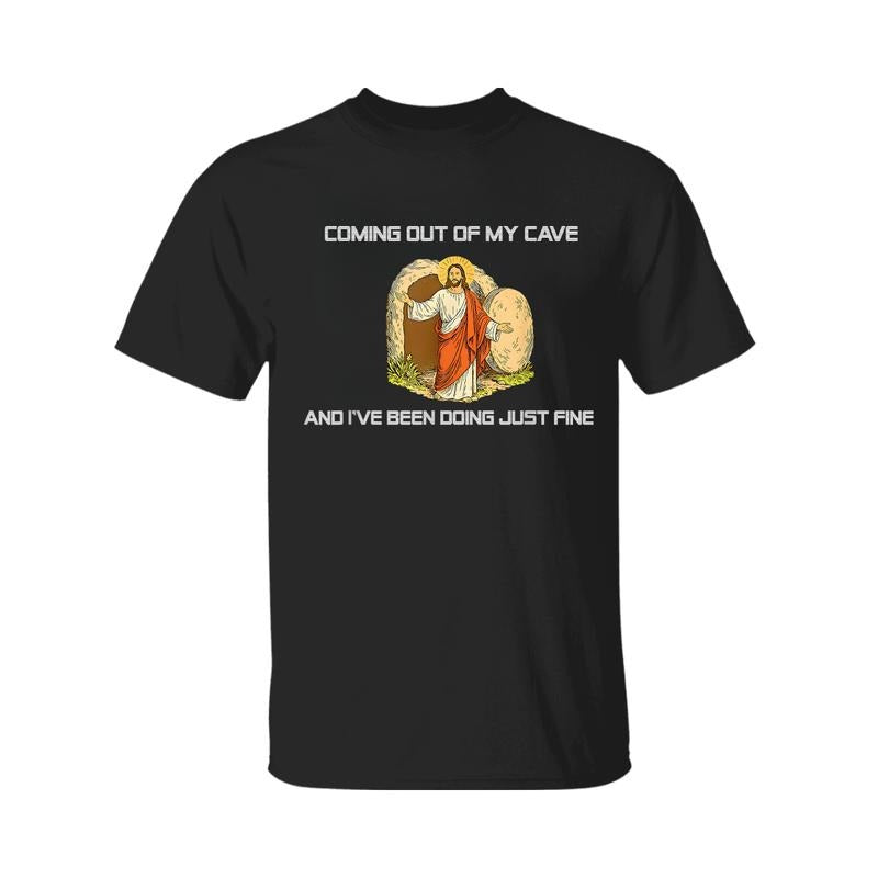 Jesus Coming Out Of My Cave And I've Been Doing Just Fine T-Shirt, Graphic Tee For Men, For Women Hoodie, Sweatshirt