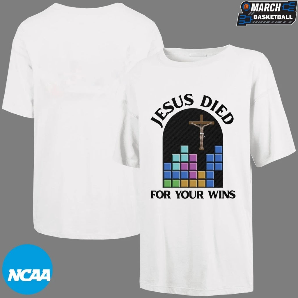 Jesus Died For Your Wins T-Shirts