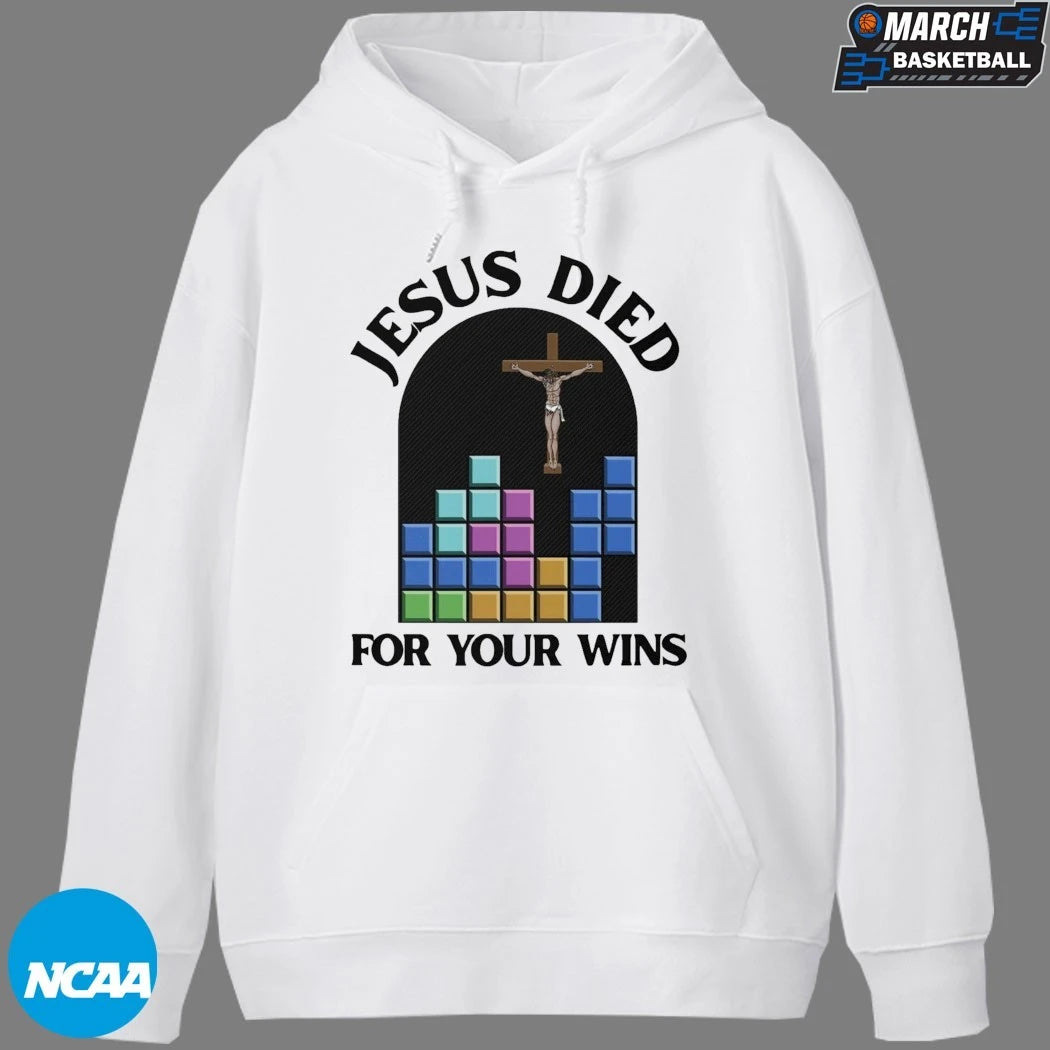 Jesus Died For Your Wins T-Shirts
