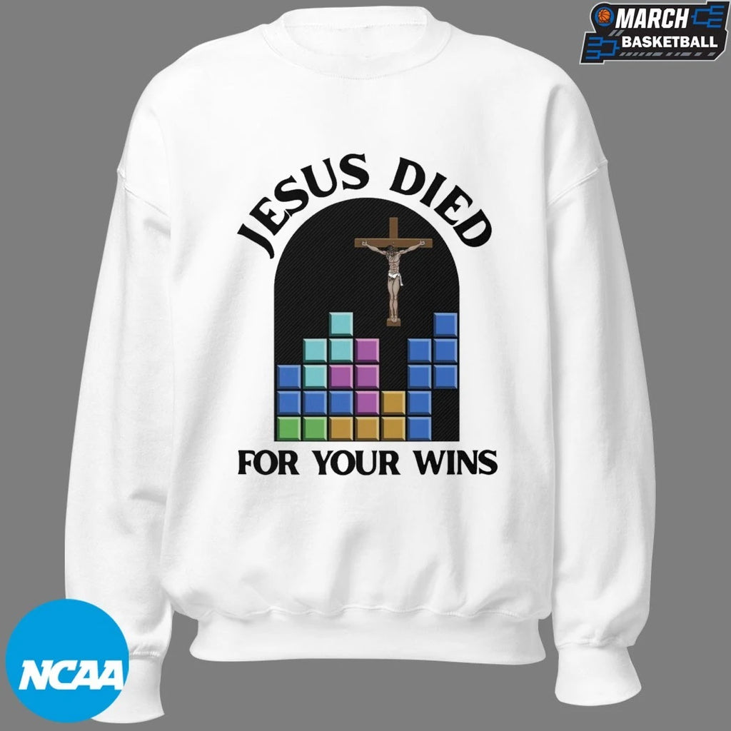 Jesus Died For Your Wins T-Shirts