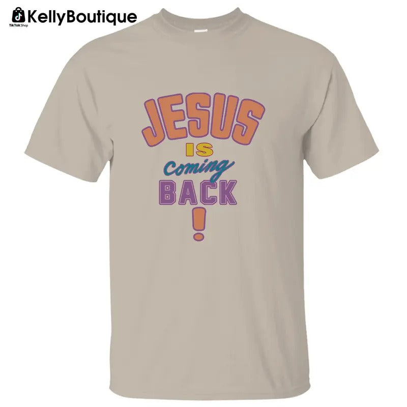 Jesus Is Coming Back Shirt, Christian Faith Graphic Printed Unisex Classic Cotton T-shirt Hoodie Sweatshirt