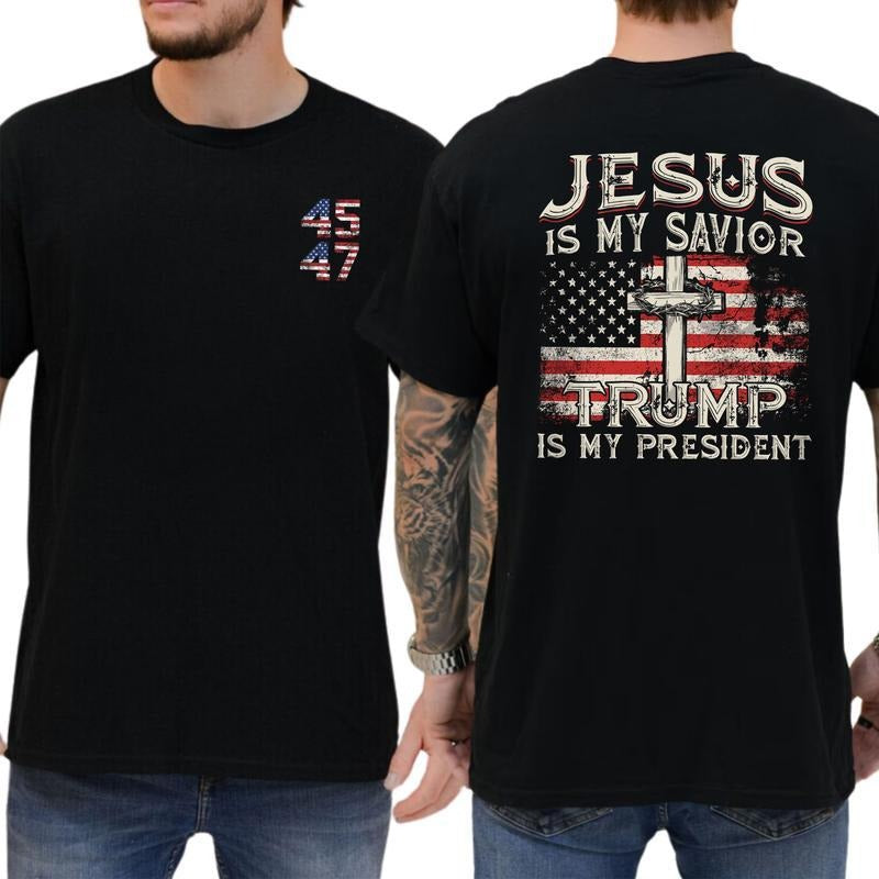 Jesus Is My Savior Trump Is My President  T-shirt, Trump 45 47 Shirt, Casual Menswear, Trump Persident 2024, Classic...